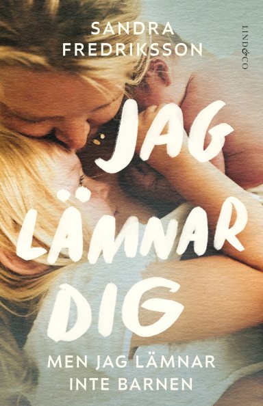 Omslag: Jag lämnar dig men jag lämnar inte barnen