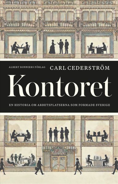 Omslag: Kontoret : en historia om arbetsplatserna som formade Sverige