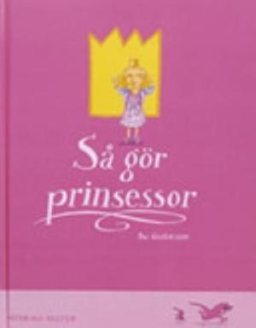 Omslag: Så gör prinsessor